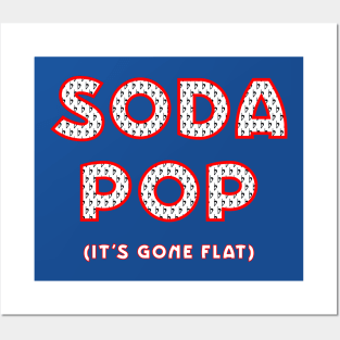 Soda Pop (It's Gone Flat) Posters and Art
